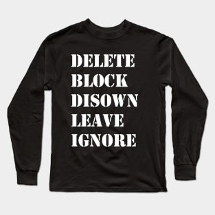 Delete Block Disown Leave Ignore Long Sleeve T-Shirt